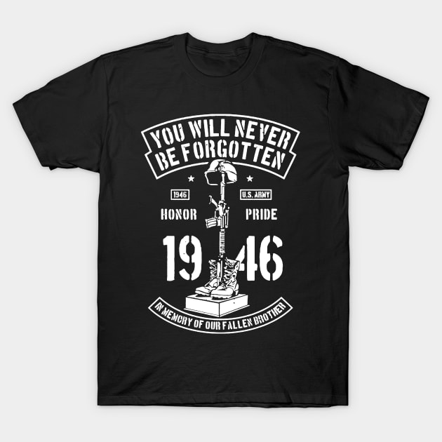 Military You Will Never Be Forgotten T-Shirt by JakeRhodes